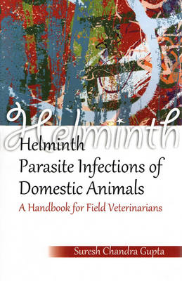 Helminth Parasite Infections of Domestic Animals: a Handbook for Field Veterinarians (Hardback)