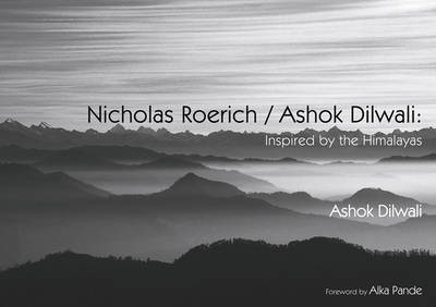 Nicholas Roerich/ashok Dilwali: Inspired By The Himalayas (Hardback)
