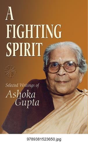 Fighting Spirit, A: Selected Writings Of Ashoka Gupta (Hardback)