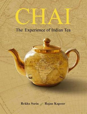 Chai: The Experience of Indian Tea (Hardback)