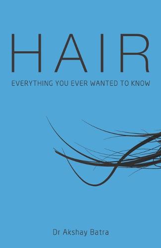Hair: Everything You Ever Wanted to Know (Paperback)