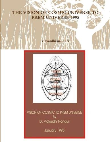 The Vision of Cosmic Universe to Prem Universe-1995 (Paperback)