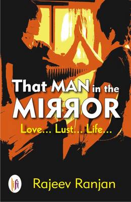 That Man in the Mirror: Love... Lust... Life... (Paperback)