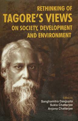 Rethinking of Tagore's Views on Society, Development and Environment (Hardback)