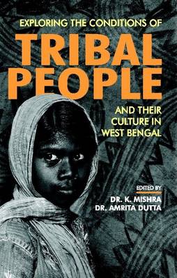 Exploring the Conditions of Tribal People and Their Culture in West Bengal (Hardback)