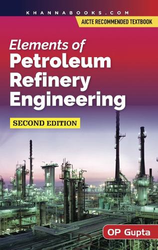 Elements of Petroleum Refinery Engineering (Paperback)