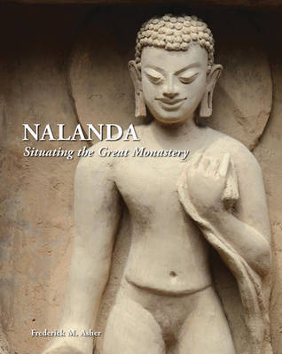 Nalanda: Situating the Great Monastery (Hardback)