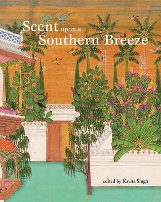 Scent upon a Southern Breeze: The Synaesthetic Arts of the Deccan (Hardback)