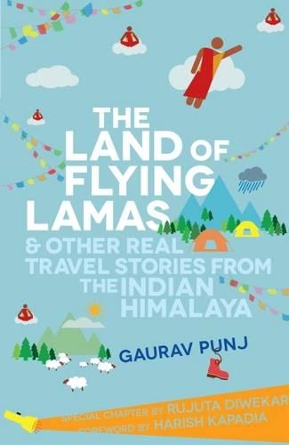 The Land of Flying Lamas and Other Real Travel Stories from the Indian Himalaya (Paperback)