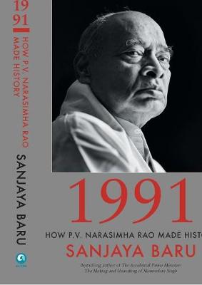1991: How P. V. Narasimha Rao Made History (Hardback)
