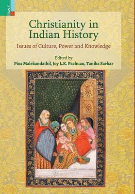 Christianity in Indian History: Issues of Culture, Power and Knowledge (Hardback)