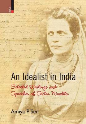 An Idealist in India: Selected Writings and Speeches of Sister Nivedita (Hardback)