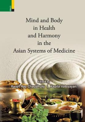 Mind and Body in Health and Harmony in the Asian Systems of Medicine (Hardback)