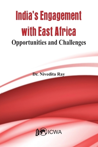 India's Current Engagement with East Africa- Opportunities and Challenges (Paperback)
