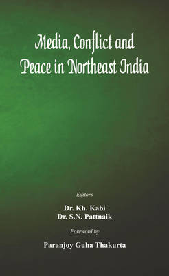 Media, Conflict and Peace in Northeast India (Hardback)
