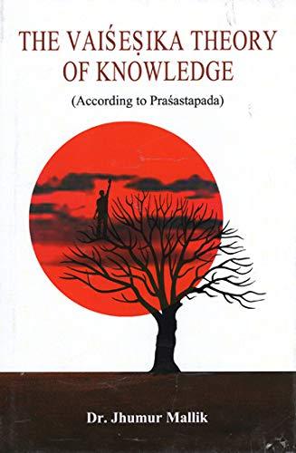 The Vaisesika theory of knowledge (according to prasastapada) (Paperback)