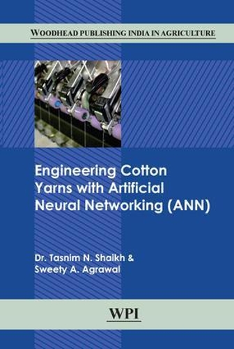 Engineering Cotton Yarns with Artificial Neural Networking (ANN) - Woodhead Publishing India in Textiles (Hardback)