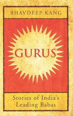 Gurus: Stories of India's Leading Babas (Paperback)