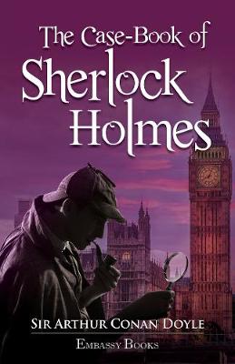 The Casebook Of Sherlock Holmes by Sir Arthur Conan Doyle | Waterstones