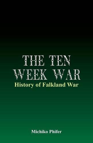 The Ten Week War - History of Falkland War (Paperback)