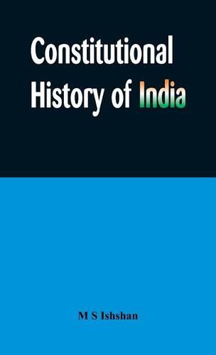 Constitutional History of India (Hardback)