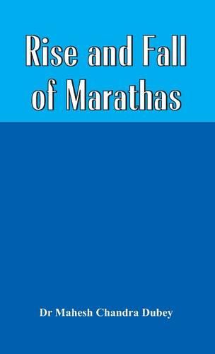 Rise and Fall of Marathas (Hardback)