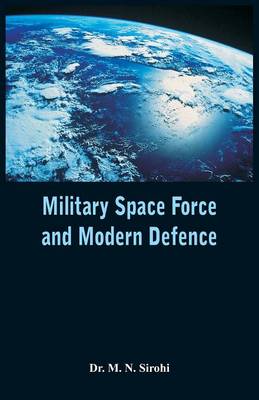 Military Space Force and Modern Defence (Paperback)