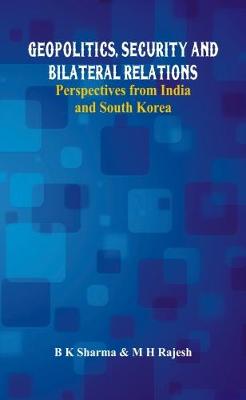 Geopolitics, Security and Bilateral Relations: Perspectives from India and South Korea (Paperback)