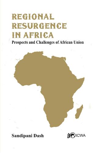 Regional Resurgence in Africa: Prospects and Challenges of African Union (Hardback)