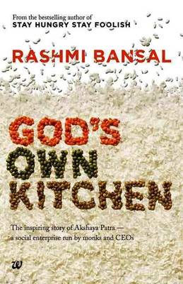 God's Own Kitchen: The Inspiring Story of Akshaya Patra - A Social Enterprise Run by Monks and CEOs (Paperback)