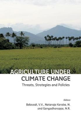 Agriculture Under Climate Change: Threats, Strategies and Policies - First Edition 1 (Paperback)