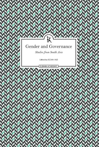 Gender and Governance - Studies From South Asia (Hardback)