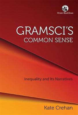 Gramsci's Common Sense: Inequality and its Narratives (Paperback)