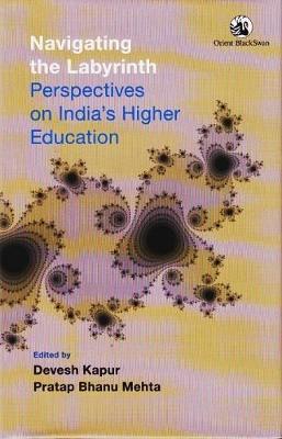 Navigating the Labyrinth: Perspectives on India's Higher Education (Hardback)