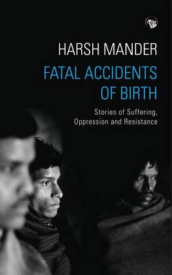 Fatal Accidents of Birth: Stories of Suffering, Oppression and Resistance (Paperback)