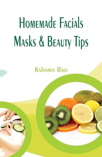 Homemade Facials, Masks & Beauty Tips (Paperback)