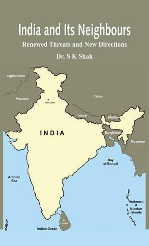India and its Neighbours: Renewed Threats and New Directions (Hardback)