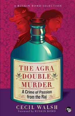 The Agra Double Murder: A Crime of Passion from the Raj - Ruskin Bond Selection RBS001 (Paperback)