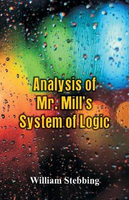 Analysis of Mr. Mill's System of Logic (Paperback)