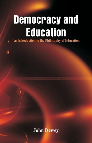Democracy and Education: An Introduction to the Philosophy of Education (Paperback)