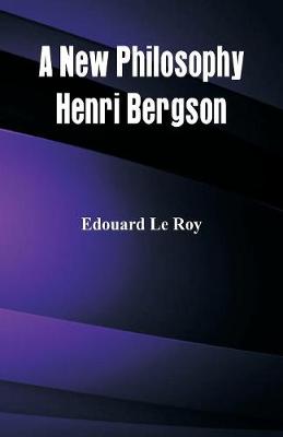 A New Philosophy: Henri Bergson (Paperback)