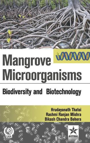 Mangrove Microorganisms: Biodiversity Ana Biotehcnology (Hardback)