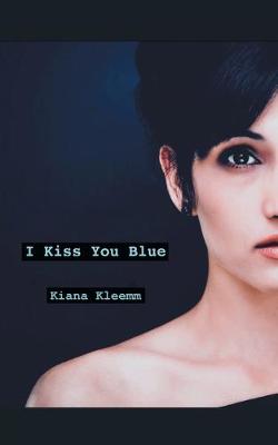 I Kiss You Blue (Paperback)