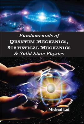 Fundamentals of quantum mechanics, statistical mechanics and solid state physics (Hardback)