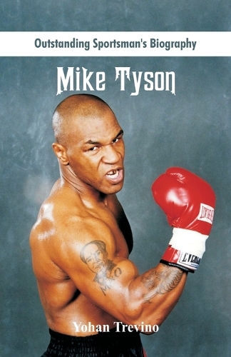 Outstanding Sportsman's Biography: Mike Tyson - Outstanding Sportsman's Biography (Paperback)