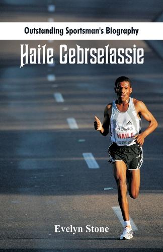 Outstanding Sportsman's Biography: Haile Gebrselassie - Outstanding Sportsman's Biography (Paperback)