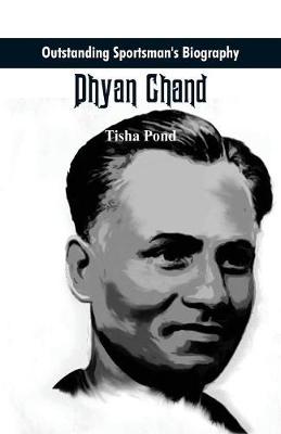 Outstanding Sportsman's Biography: Dhyan Chand - Outstanding Sportsman's Biography (Paperback)
