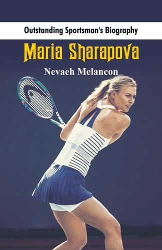 Outstanding Sportsman's Biography: Maria Sharapova - Outstanding Sportsman's Biography (Paperback)