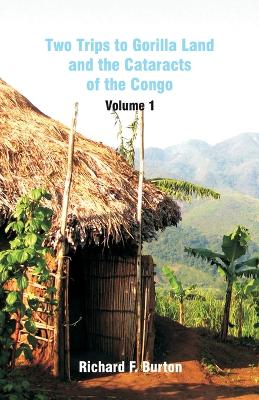 Two Trips to Gorilla Land and the Cataracts of the Congo: Volume 1 (Paperback)