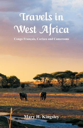 Travels in West Africa: Congo Francais, Corisco and Cameroons (Paperback)